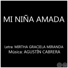 MI NIÑA AMADA - Música: AGUSTÍN CABRERA